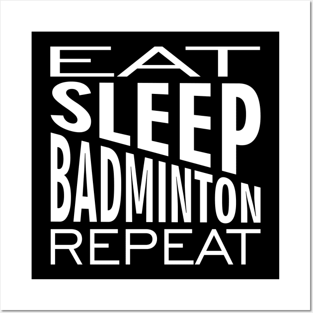 Eat Sleep Badminton Repeat Wall Art by area-design